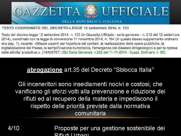abrogazione art. 35 del Decreto “Sblocca Italia” Gli inceneritori sono insediamenti nocivi e costosi,