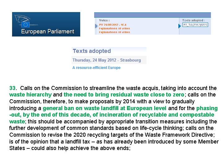 33. Calls on the Commission to streamline the waste acquis, taking into account the