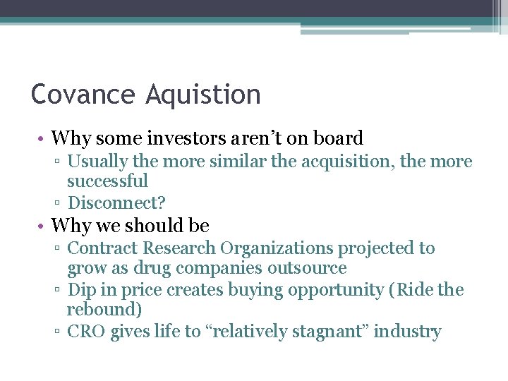 Covance Aquistion • Why some investors aren’t on board ▫ Usually the more similar
