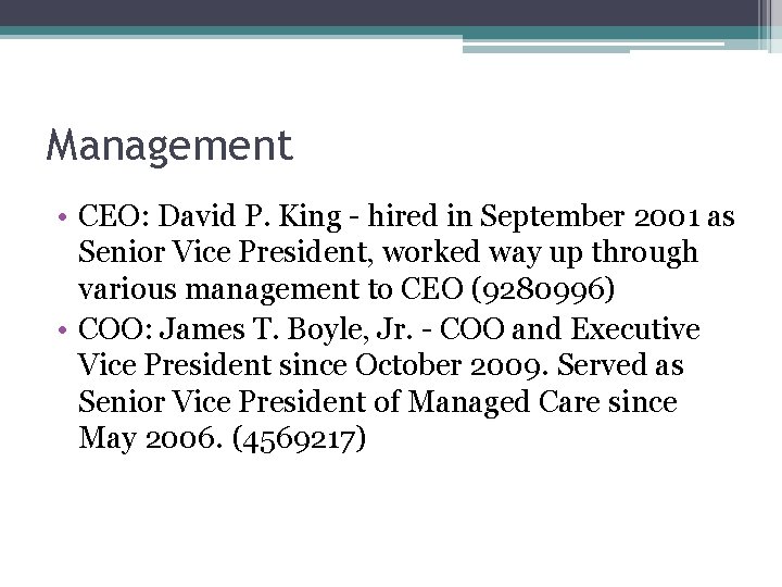 Management • CEO: David P. King - hired in September 2001 as Senior Vice