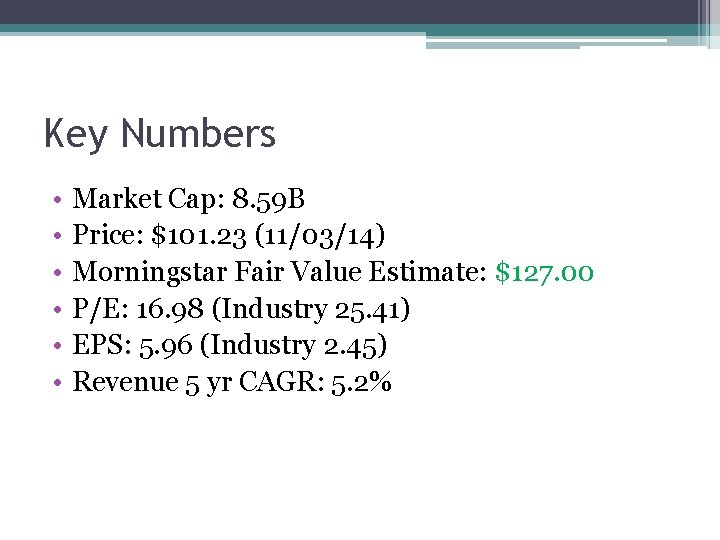 Key Numbers • • • Market Cap: 8. 59 B Price: $101. 23 (11/03/14)