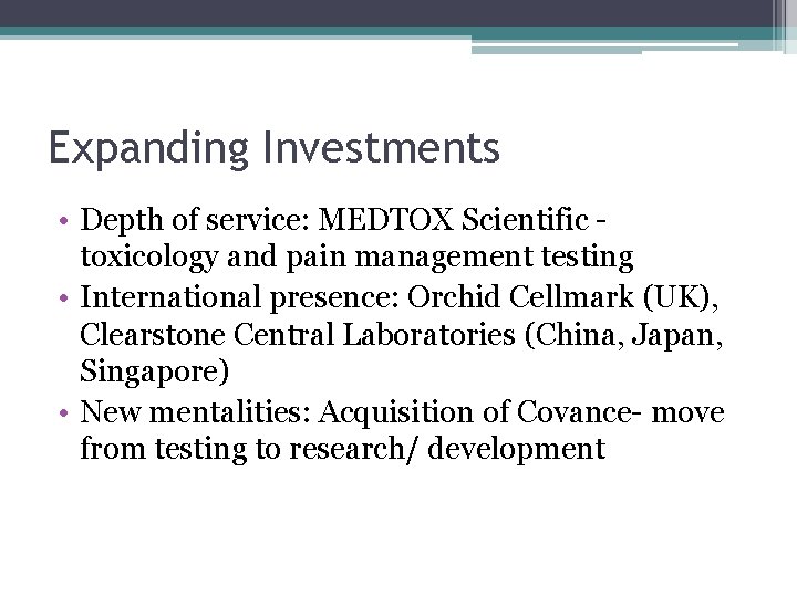 Expanding Investments • Depth of service: MEDTOX Scientific toxicology and pain management testing •