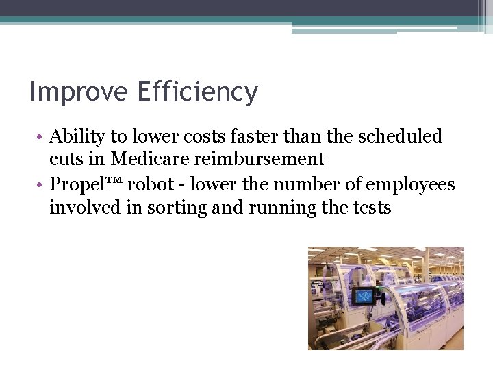 Improve Efficiency • Ability to lower costs faster than the scheduled cuts in Medicare