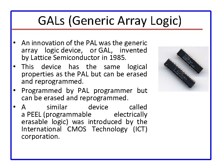 GALs (Generic Array Logic) • An innovation of the PAL was the generic array