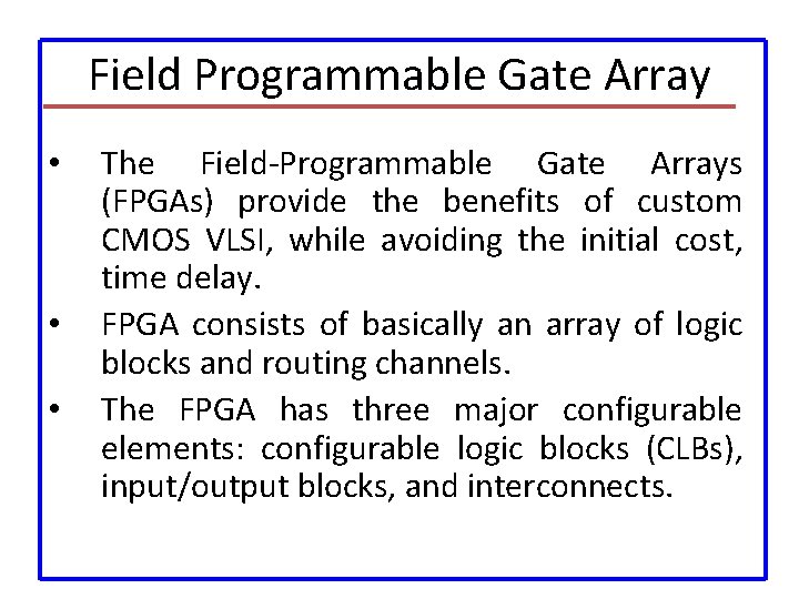 Field Programmable Gate Array • • • The Field-Programmable Gate Arrays (FPGAs) provide the