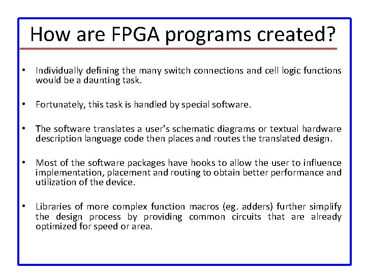 How are FPGA programs created? • Individually defining the many switch connections and cell