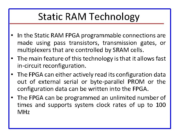 Static RAM Technology • In the Static RAM FPGA programmable connections are made using