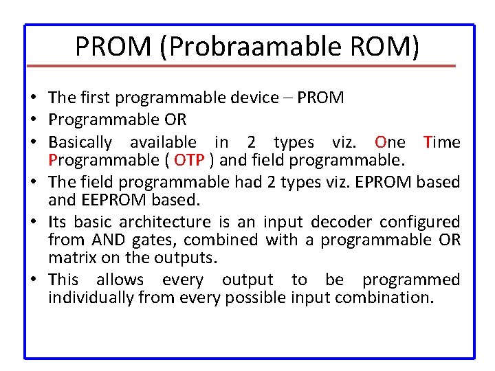 PROM (Probraamable ROM) • The first programmable device – PROM • Programmable OR •