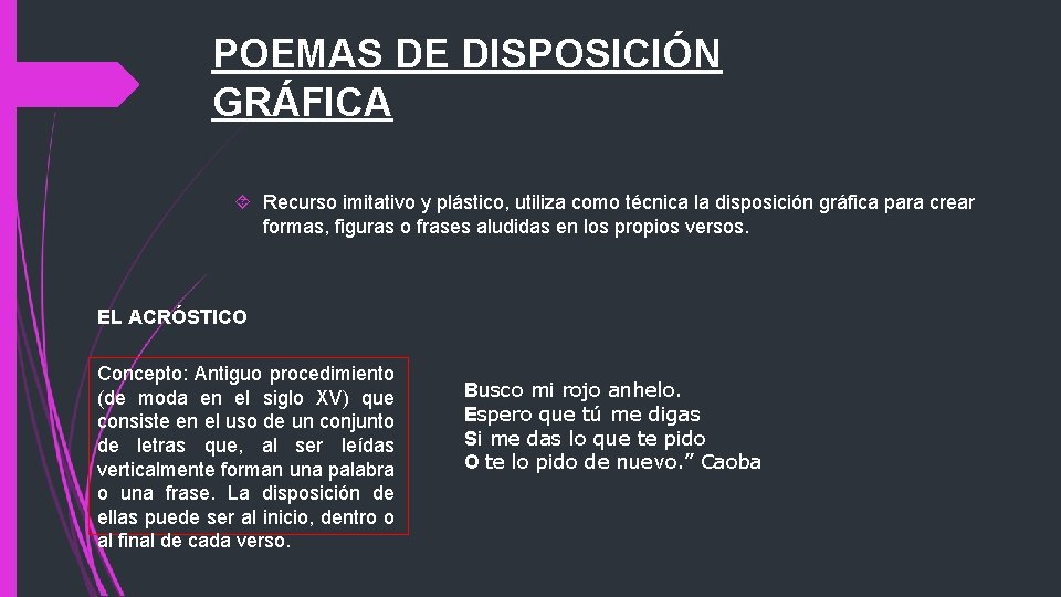 POEMAS DE DISPOSICIÓN GRÁFICA Recurso imitativo y plástico, utiliza como técnica la disposición gráfica