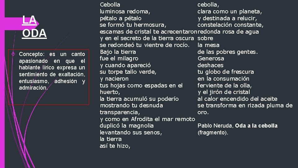 LA ODA Concepto: es un canto apasionado en que el hablante lírico expresa un