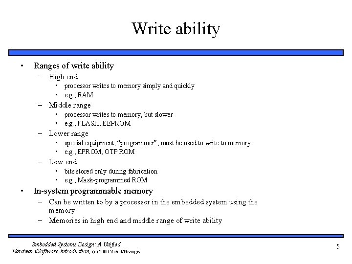 Write ability • Ranges of write ability – High end • processor writes to