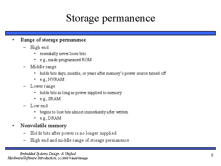 Storage permanence • Range of storage permanence – High end • essentially never loses