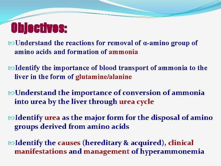 Objectives: Understand the reactions for removal of α-amino group of amino acids and formation