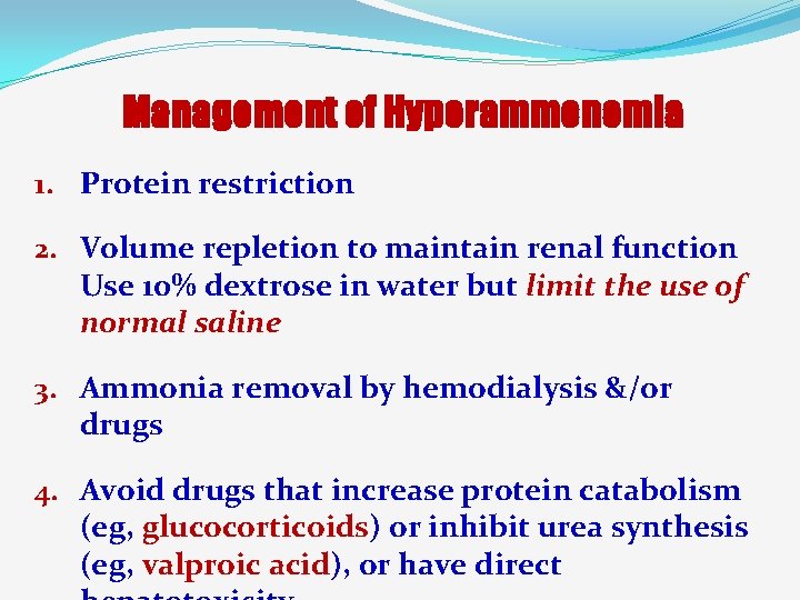 Management of Hyperammonemia 1. Protein restriction 2. Volume repletion to maintain renal function Use