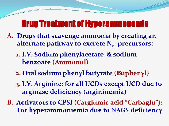 Drug Treatment of Hyperammonemia A. Drugs that scavenge ammonia by creating an alternate pathway