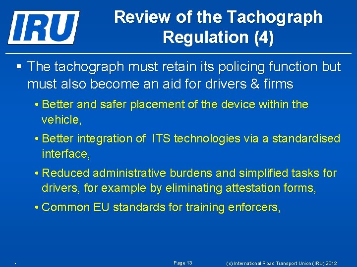 Review of the Tachograph Regulation (4) § The tachograph must retain its policing function