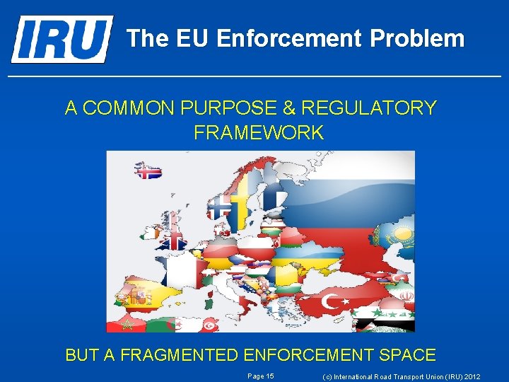 The EU Enforcement Problem A COMMON PURPOSE & REGULATORY FRAMEWORK BUT A FRAGMENTED ENFORCEMENT