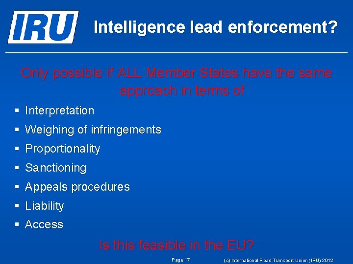 Intelligence lead enforcement? Only possible if ALL Member States have the same approach in