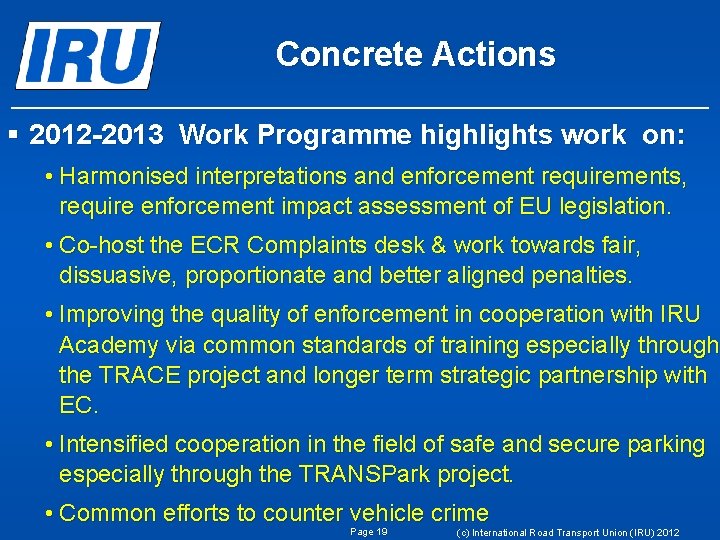 Concrete Actions § 2012 -2013 Work Programme highlights work on: • Harmonised interpretations and