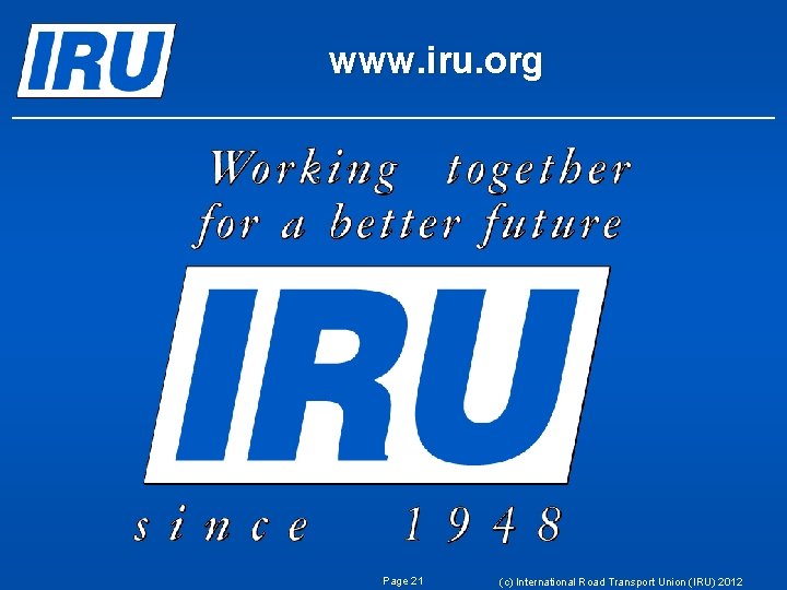 www. iru. org Page 21 (c) International Road Transport Union (IRU) 2012 