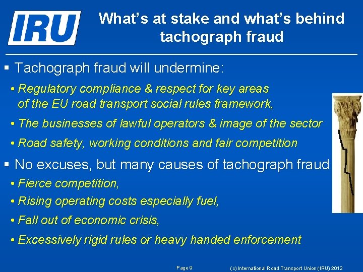 What’s at stake and what’s behind tachograph fraud § Tachograph fraud will undermine: •