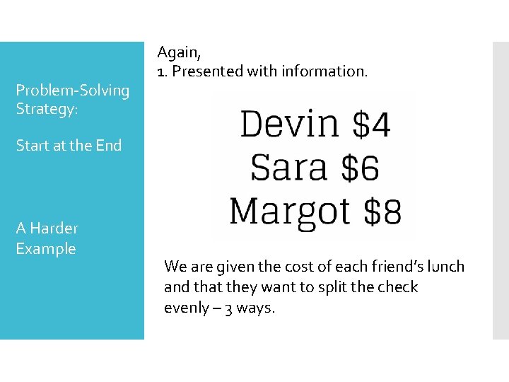 Problem-Solving Strategy: Again, 1. Presented with information. Start at the End A Harder Example