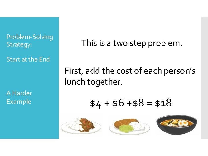 Problem-Solving Strategy: This is a two step problem. Start at the End First, add
