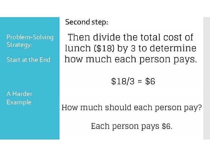 Second step: Problem-Solving Strategy: Start at the End A Harder Example 