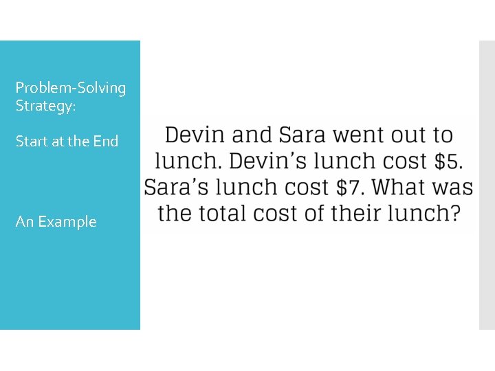 Problem-Solving Strategy: Start at the End An Example 