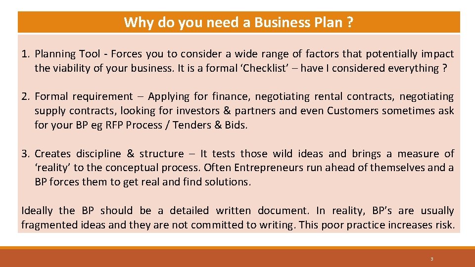 Why do you need a Business Plan ? 1. Planning Tool - Forces you