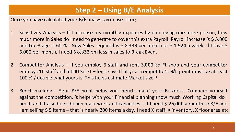 Step 2 – Using B/E Analysis Once you have calculated your B/E analysis you