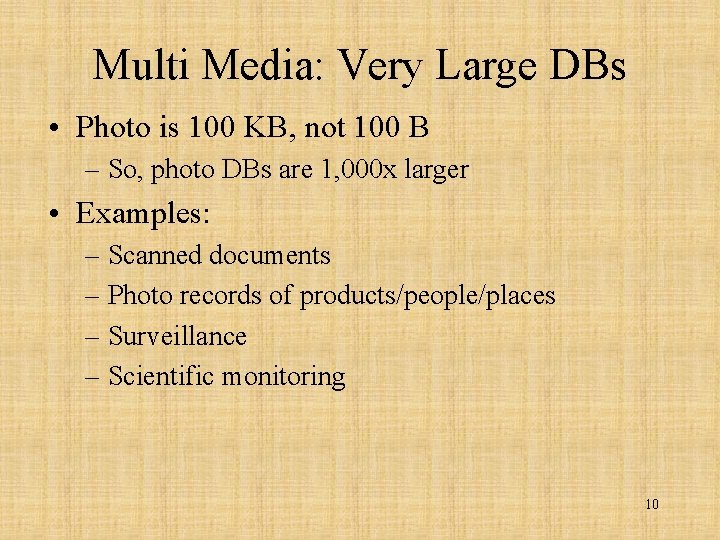 Multi Media: Very Large DBs • Photo is 100 KB, not 100 B –