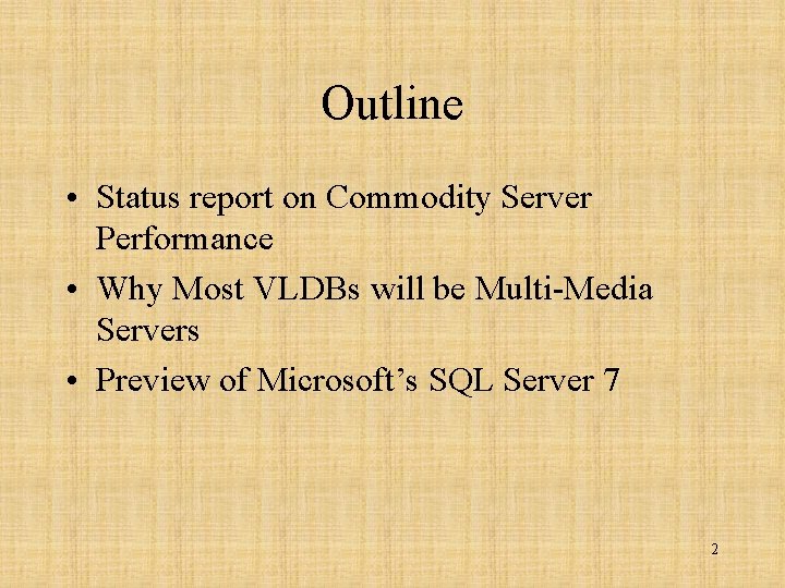 Outline • Status report on Commodity Server Performance • Why Most VLDBs will be