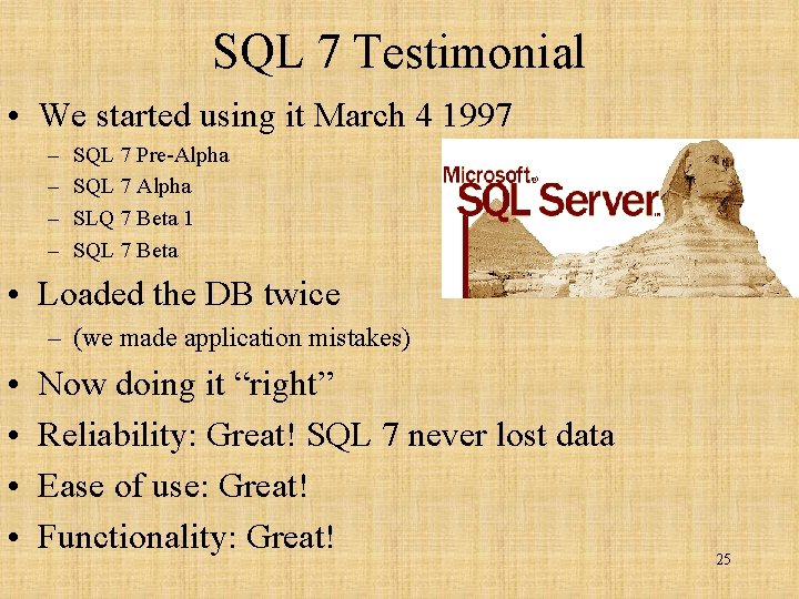 SQL 7 Testimonial • We started using it March 4 1997 – – SQL