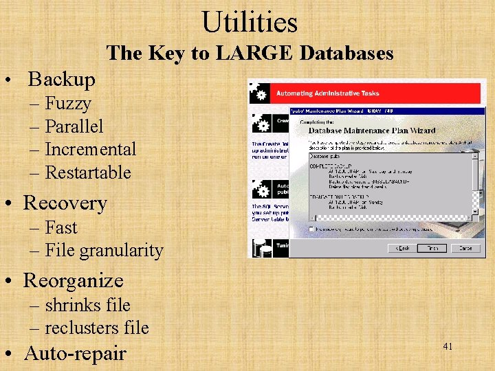 Utilities The Key to LARGE Databases • Backup – Fuzzy – Parallel – Incremental