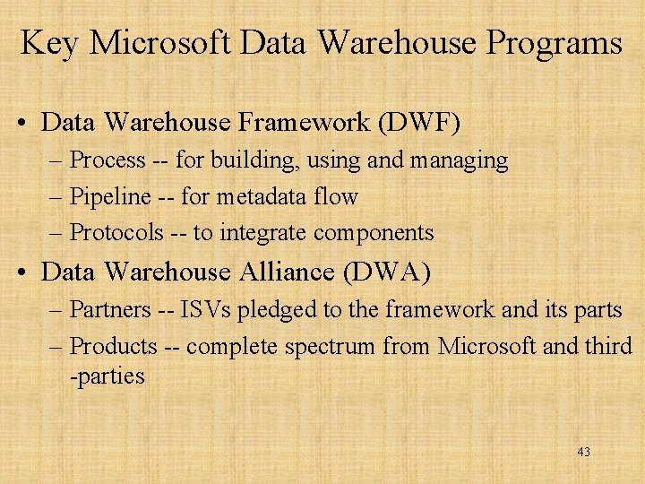 Key Microsoft Data Warehouse Programs • Data Warehouse Framework (DWF) – Process -- for