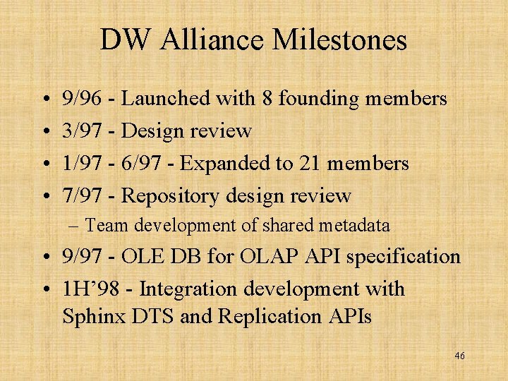 DW Alliance Milestones • • 9/96 - Launched with 8 founding members 3/97 -