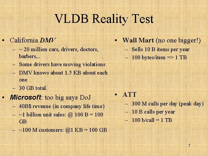 VLDB Reality Test • California DMV – ~ 20 million cars, drivers, doctors, barbers,