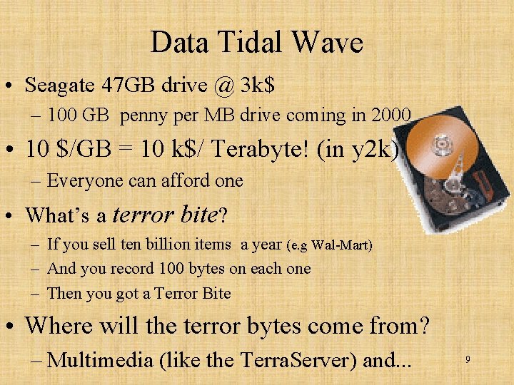 Data Tidal Wave • Seagate 47 GB drive @ 3 k$ – 100 GB