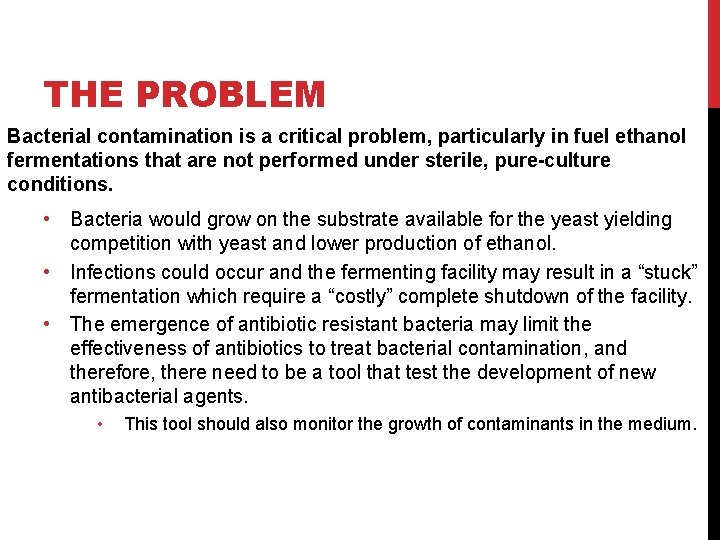 THE PROBLEM Bacterial contamination is a critical problem, particularly in fuel ethanol fermentations that