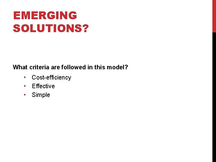 EMERGING SOLUTIONS? What criteria are followed in this model? • Cost-efficiency • Effective •