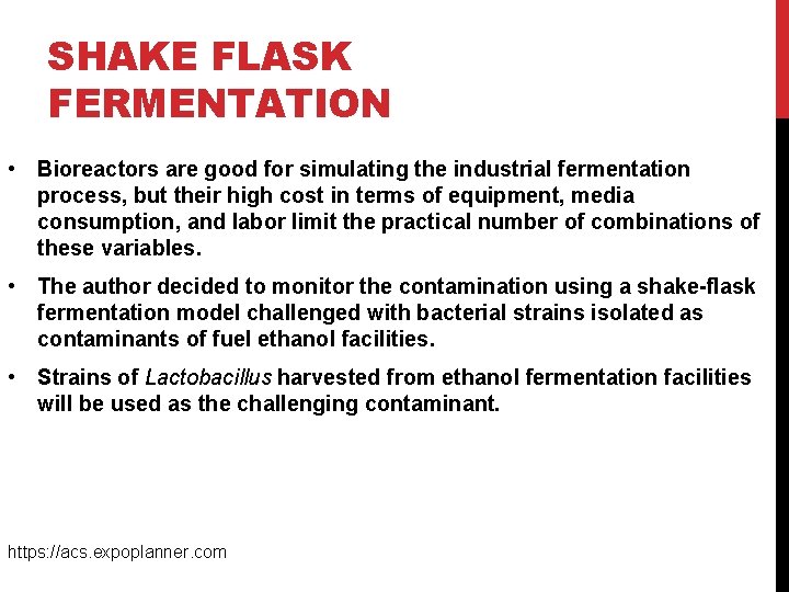 SHAKE FLASK FERMENTATION • Bioreactors are good for simulating the industrial fermentation process, but
