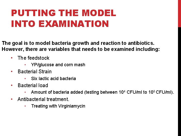 PUTTING THE MODEL INTO EXAMINATION The goal is to model bacteria growth and reaction