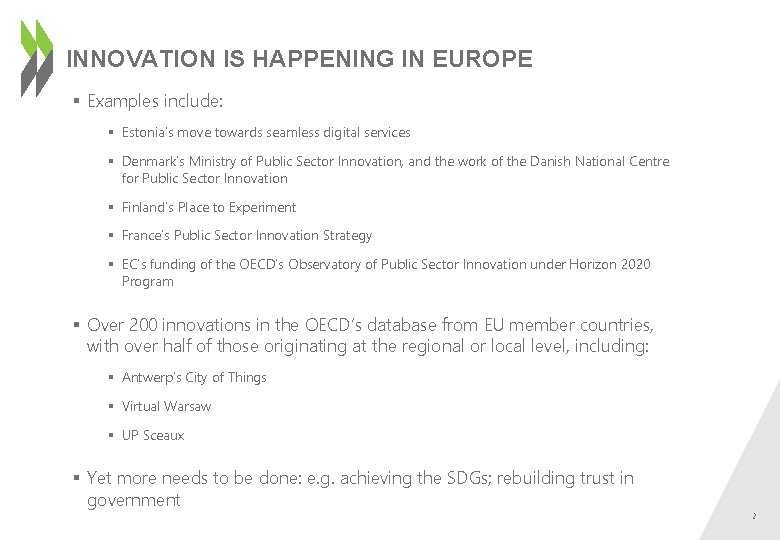 INNOVATION IS HAPPENING IN EUROPE § Examples include: § Estonia’s move towards seamless digital