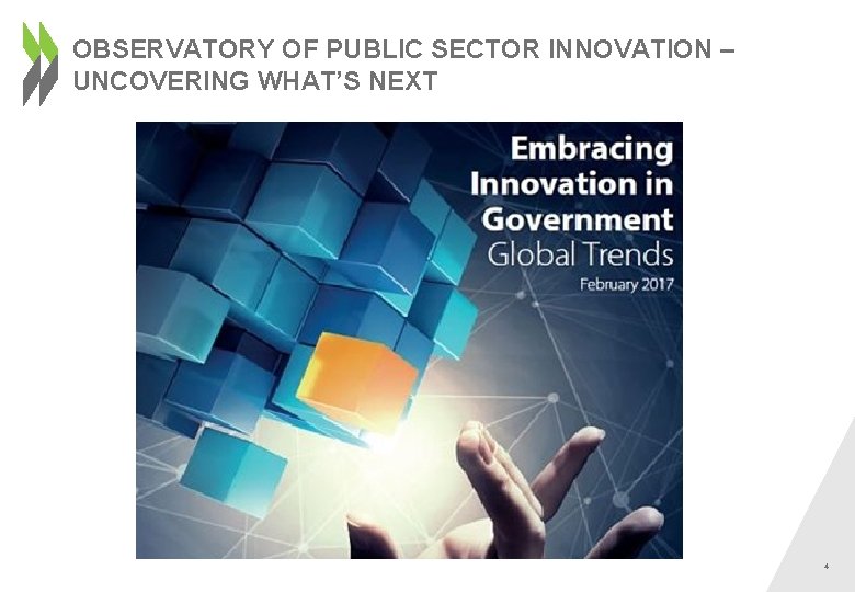 OBSERVATORY OF PUBLIC SECTOR INNOVATION – UNCOVERING WHAT’S NEXT 4 