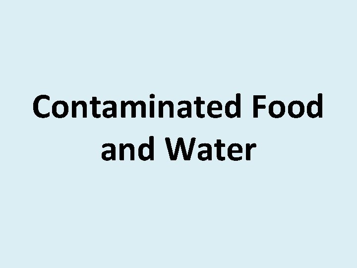 Contaminated Food and Water 
