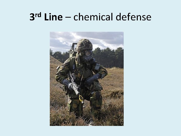 3 rd Line – chemical defense 