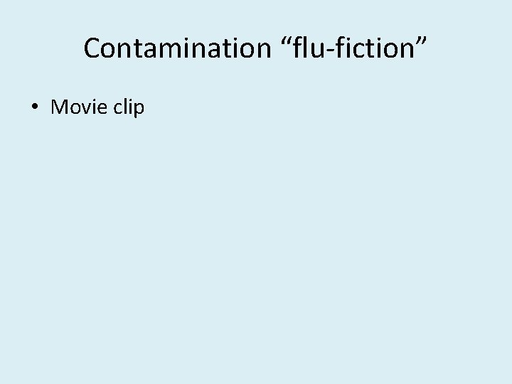 Contamination “flu-fiction” • Movie clip 