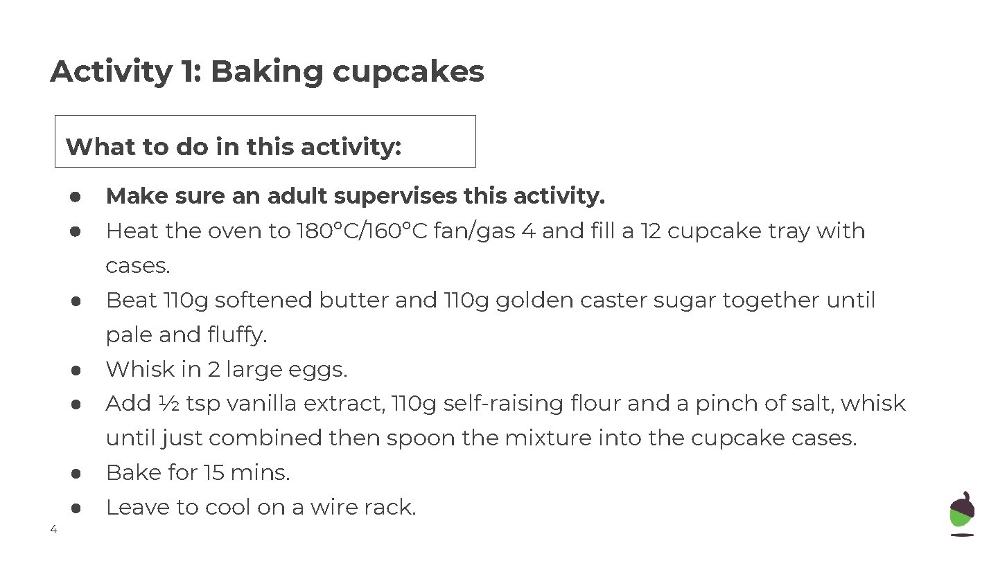 Activity 1: Baking cupcakes What to do in this activity: ● Make sure an