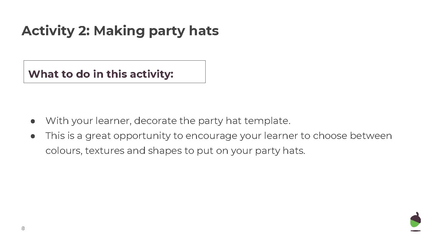 Activity 2: Making party hats What to do in this activity: ● With your